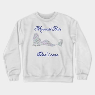 cute funny mermaid hair don't care Crewneck Sweatshirt